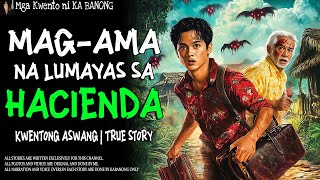 MAG-AMA NA LUMAYAS SA HACIENDA (Aswang True Story)