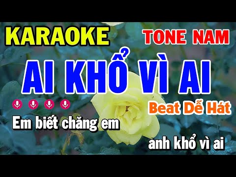 Ai Khổ Vì Ai Karaoke Tone Nam Beat Chuẩn Dễ Hát Nhất – Thích Nghe Nhạc Sống Karaoke