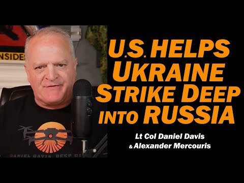 U.S. Helps Ukraine Strike Deep into Russia /Lt Col Daniel Davis & Alexander Mercouris