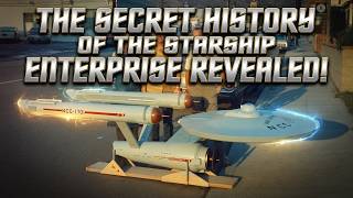 The Secret History of The Starship Enterprise Revealed!