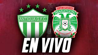 ANTIGUA GFC VS MARATHON FC EN VIVO | REACCION | CONCACAF COPA CENTROAMERICANA