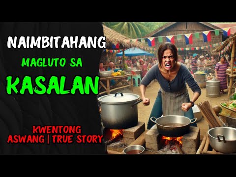 NAIMBITAHANG MAGLUTO SA KASALAN | KWENTONG ASWANG | TRUE STORY