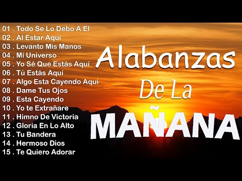 ALABANZA Y ADORACIÓN DE LA MAÑANA PARA EMPEZAR BIEN EL DÍA | LA MÚSICA CRISTIANA MÁS AMADA 2025