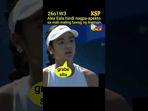 Alex Eala hindi nagpa-apekto sa maling tawag ng lineman, Buti na Lang mahusay yong umpire.