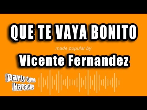 Vicente Fernandez – Que Te Vaya Bonito (Versión Karaoke)