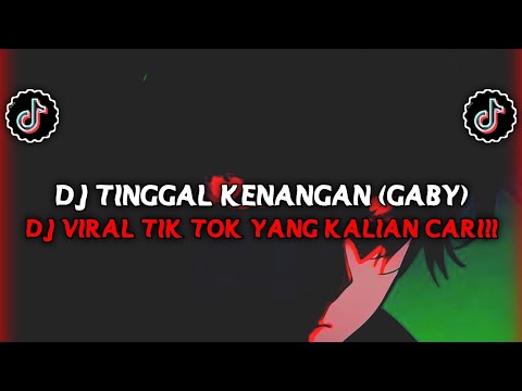 DJ TINGGAL KENANGAN ( GABY) FULL BASS MENGKANE 2024 TERBARU TIK TOK