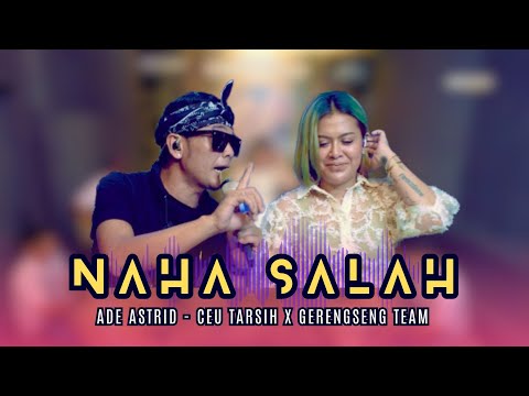 NAHA SALAH - ADE ASTRID feat. CEU TARSIH X GERENGSENG TEAM || OFFICIAL MUSIC VIDEO COVER