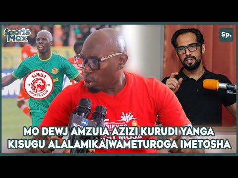 MO DEWJ AMZUIA AZIZI KI KURUDI YANGA|KISUGU ALALAMIKA KUROGWA IMETOSHA