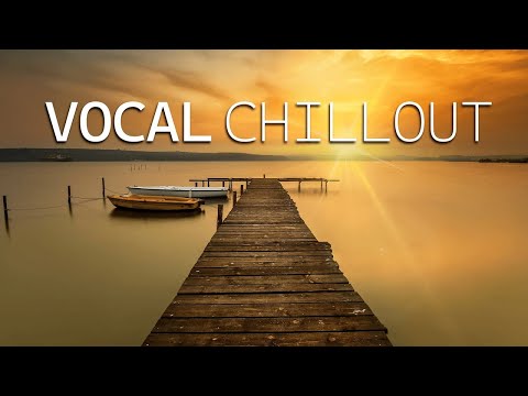 Vocal Chill Out Music 🌊 Check out ➜ #relaxchilloutmusic