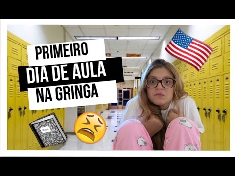 MEU PRIMEIRO DIA DE AULA NA GRINGA
