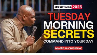[23RD SEPTEMBER 2025] TUESDAY MORNING SECRETS - APOSTLE JOSHUA SELMAN