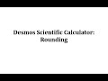Rounding Decimals with Desmos Scientific Calculator