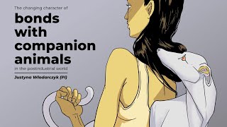 Justyna Włodarczyk: The changing character of bonds with companion animals