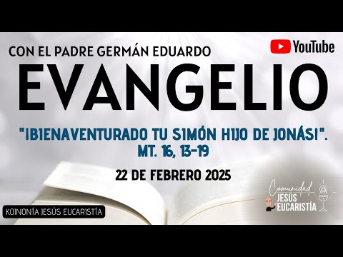 EVANGELIO DE HOY, SÁBADO 22 DE FEBRERO 2025. CON EL PADRE GERMÁN EDUARDO