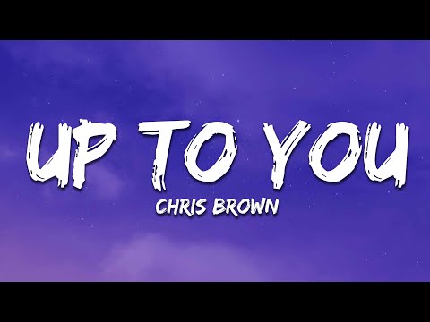 Chris Brown - Up To You (Lyrics)