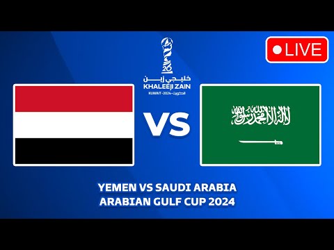 🔴 YEMEN VS SAUDI ARABIA - ARABIAN GULF CUP 2024 PREVIEW, LIVE MATCH TODAY