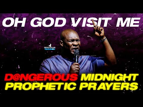 MIDNIGHT PROPHETIC PRAYERS: OH GOD VISIT ME BY YOUR POWER - APOSTLE JOSHUA SELMAN