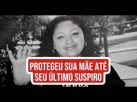 Caso Michele Lira - PROTEGEU A MÃE ATÉ SEU ÚLTIMO SUSPIRO