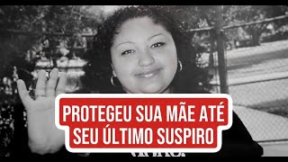 Caso Michele Lira - PROTEGEU A MÃE ATÉ SEU ÚLTIMO SUSPIRO
