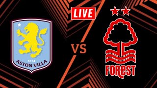 Aston Villa vs Nottingham Forest Live FULL Europa League Watch Along