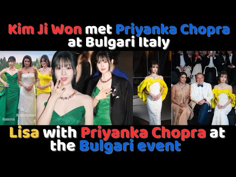 Kim ji Won met Priyanka Chopra at Bulgari | Lisa with Priyanka Chopra at the Bulgari event
