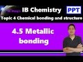 Properties and Types of Metallic Bonds