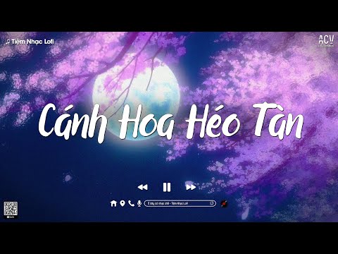 Nhạc Lofi Buồn - Mashup Lofi Chill Cánh Hoa Héo Tàn, Mưa Của Trời Mây... | Nhạc Lofi Hot Nhất 2024