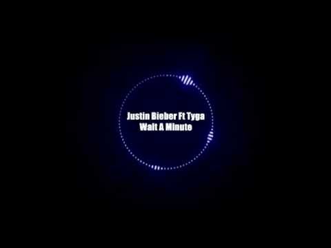 Justin Bieber - Wait For A Minute ft.Tyga