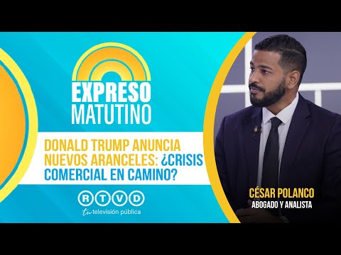Donald Trump anuncia nuevos aranceles: ¿Crisis comercial en camino? | César Polanco, Abogado
