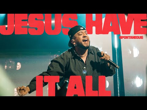 Jesus Have It All (Spontaneous) [Live] - Bethel Music, Edward Rivera