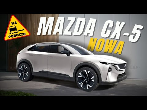 Nowa Mazda CX-5 nadchodzi, a Chiny mszczą się na Polsce