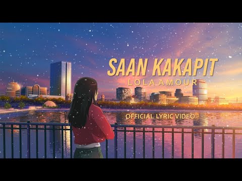 Lola Amour - Saan Kakapit (Official Lyric Video)