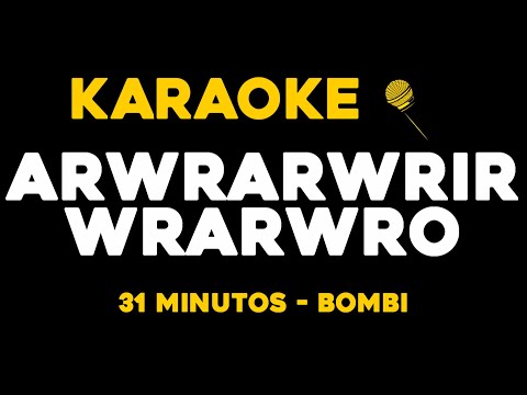 31 minutos – Bombi – Arwrarwrirwrarwro (KARAOKE)