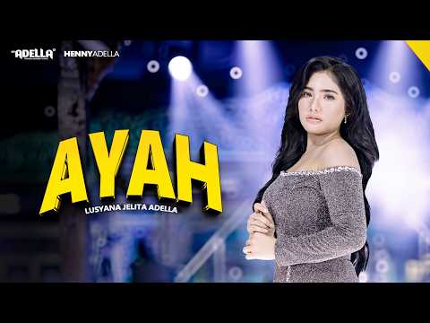 AYAH - Lusyana Jelita Adella - OM ADELLA