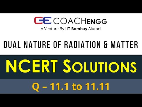 Dual Nature of Radiation and Matter | NCERT Solutions XII | 11.1 to 11.11 | Rationalized content