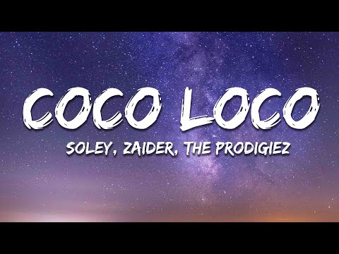 Soley, Zaider, The Prodigiez - Coco Loco (Letra/Lyrics)