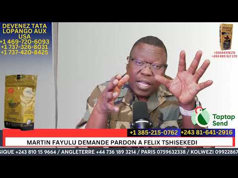URGENT: EN FIN, MARTIN FAYULU DEMANDE PARDON A FELIX TSHISEKEDI