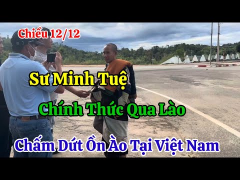 Chiều 12/12 Sư Minh Tuệ Chính Thức Tới Lào Kết Thúc Ồn Ào Tại Việt Nam