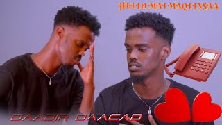 DAADIR DAACAD|HELLO WAAD DHIBEYSAA QALBIGA|OFFICIAL VIDEO 2025