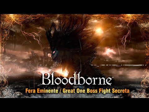 ☄️Bloodborne Boss Fight Secreta ! FERA EMINENTE