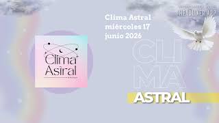 Clima Astral miércoles 17 junio 2026 | Lunalogia