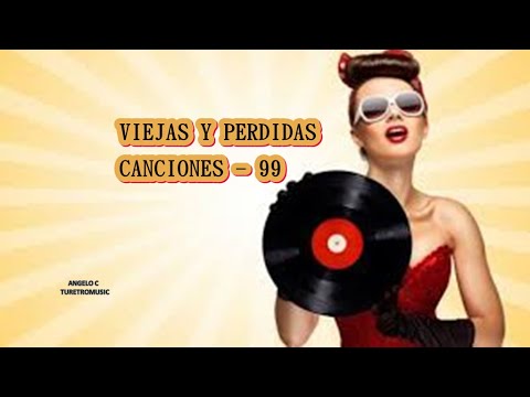 VIEJAS Y PERDIDAS CANCIONES  - 99