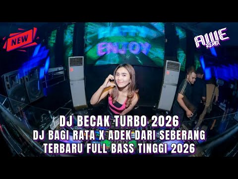 DJ BECAK TURBO ll DJ BAGI RATA KARO X ADEK DARI SEBERANG TERBARU 2026