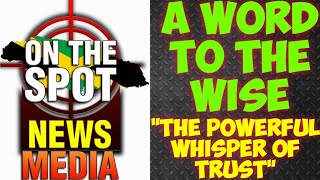 "The Powerful Whisper Of Trust" A Word To The Wise