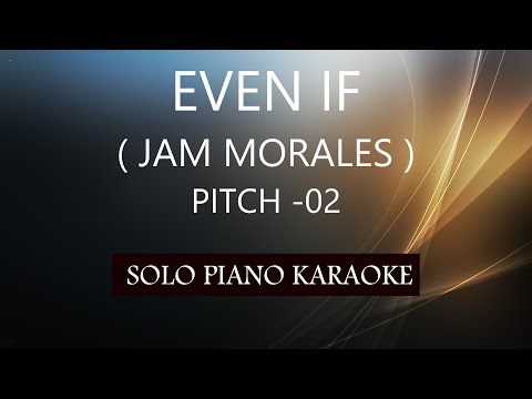 EVEN IF ( JAM MORALES ) ( PITCH-02 ) PH KARAOKE PIANO by REQUEST (COVER_CY)