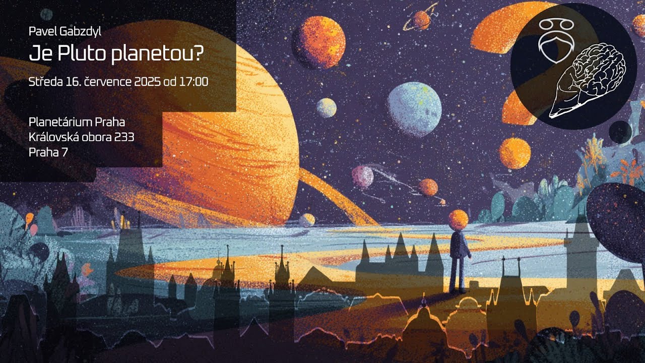 Obnovujeme cyklus Věda kontra iracionalita - červenec 2025 - Pavel Gabzdyl - Je Pluto planetou?