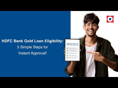 5 Simple Steps to Instant Approval! : HDFC Bank Gold Loan Eligibility