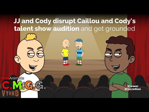 CMGG: JJ and Cody disrupt Caillou and Cody's talent show audition and get grounded