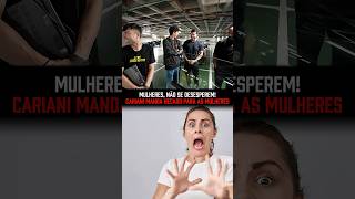 CARIANI manda RECADO para as MULHERES! #renatocariani #mulher #recado #desespero #calma