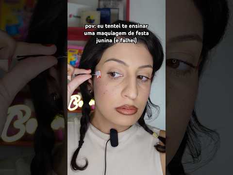 Maquiagem de festa junina deu ruim 😭